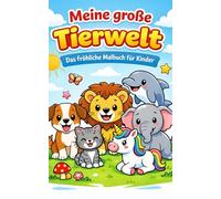 Meine große Tierwelt: Das fröhliche Malbuch für Kinder