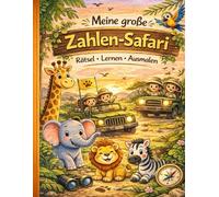 Meine große Zahlen-Safari: Zählen lernen, Rätsel lösen und Tiere ausmalen für Kinder von 3-6 Jahren