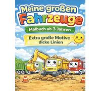 Meine großen Fahrzeuge - Malbuch für Kinder ab 3 Jahren: Malbuch für Kinder ab 3 Jahren: Mit Baggern, Feuerwehrautos, Müllwagen & mehr