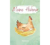 Meine Hühner: Notizbuch liniert ca. A5 Geschenkbuch für Hühnerfans und Hühnerhalter als Tagebuch: Notizbuch für Hühnerhalter und Hühnerfreunde liniert