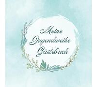 Meine Jugendweihe: Gästebuch für Besucher, Familie und Freunde zum Eintragen von Glückwünschen und Einkleben von Fotos
