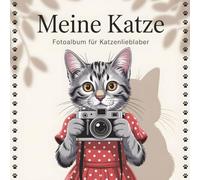 Meine Katze - Fotoalbum für Katzenliebhaber: Erinnerungsalbum für Katzenhalter und Katzenfans - Fotos & Erinnerungen festhalten