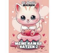 Meine Kawaii Katzen 2 - Ein süßes Ausmalbuch für Katzenliebhaber: 50 niedliche Kawaii-Katzenmotive für kreative Entspannung
