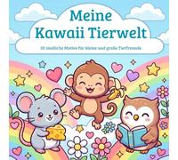 Meine Kawaii Tierwelt: 50 Motive für kleine und große Tierfreunde