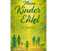 Meine Kinder und Enkel - Das Familienbuch| Erinnerungsbuch für Generationen | Geschenkidee für Großeltern, Eltern & Familie zum Ausfüllen: ... unvergessliche Momente (Erinnerungsbücher)