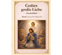 Meine Kinderbibel- Gottes große Liebe: Kinderbibel - Band 7: Jona bis Maleachi
