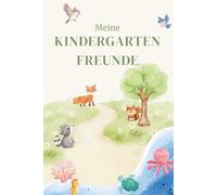 Meine Kindergarten Freunde: Kindergartenfreundebuch | Freundebuch für die ersten Freunde | Platz für 32 Freunde + 8 Erzieher/-innen | inkl. Seiten für Geburtstage