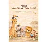 Meine Kindergartenfreunde - Freunde fürs Leben: Erinnerungsbuch zum Eintragen für Kinder, Freunde und Erzieher