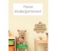 Meine Kindergartenzeit: Erinnerungsbuch an die Kindergartenzeit I inkl. Lernseiten: Von der Krippe bis zur Vorschule I zum Ausmalen, Basteln. Lernen und Erinnerungen schaffen