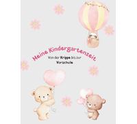Meine Kindergartenzeit: Erinnerungsbuch an die Kindergartenzeit I rosa Bären: Von der Krippe bis zur Vorschule I zum Lernen, Basteln, Ausmalen und Erinnerungen schaffen