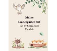 Meine Kindergartenzeit: Erinnerungsbuch an die Kindergartenzeit I Waldtiere: Von der Krippe bis zur Vorschule I zum Lernen, Basteln, Ausmalen und Erinnerungen schaffen