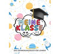 Meine klasse - Lehrer's Erinnerungsbuch: Ein Abschiedsbuch voller Dankbarkeit und gemeinsamer Momente. hinterlassen Sie Ihrem Lehrer eine schöne Erinnerung