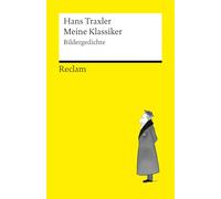 Meine Klassiker. Bildergedichte: Traxler, Hans - eine Auswahl humoristischer Cartoons zu Literatur, Wissenschaft, Philosophie und Malerei - 14886