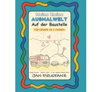 Meine kleine Ausmalwelt - Auf der Baustelle: Ruhiges Ausmalbuch für Kinder ab 3 Jahren