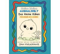 Meine kleine Ausmalwelt - Das kleine Küken: Ein liebevolles Ausmalbuch für Kinder ab 3 Jahren - Mit großen, einfachen Motiven und viel Weißraum
