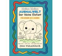 Meine kleine Ausmalwelt - Der kleine Elefant Ruhiges Ausmalbuch für Kinder ab 3 Jahren: Große einfache Motive | Dicke Linien | Viel Weißraum | Einseitiger Druck | Perfekt für kleine Hände