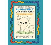 Meine kleine Ausmalwelt - Der kleine Fuchs: Ruhige, sanfte Motive mit klaren Linien - ideal für Kinder ab 3 Jahren