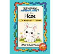 Meine kleine Ausmalwelt - Der kleine Hase: Ruhiges Ausmalbuch für Kinder ab 3 Jahren mit großen Formen, dicken Linien und viel Weißraum