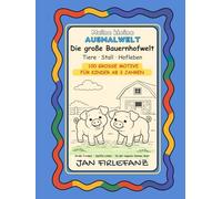 Meine kleine Ausmalwelt - Die große Bauernhofwelt: 100 große Motive rund um Tiere, Stall und Hofleben - Ruhige Ausmalbilder für Kinder ab 3 Jahren