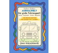 Meine kleine Ausmalwelt - Die große Fahrzeugwelt: 100 große Motive mit Autos, Feuerwehr, Polizei und Baustelle | Ausmalbuch für Kinder ab 3 Jahren: ... Ausmalen - ideal für Kinder von 3-5 Jahren