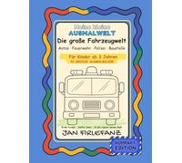 Meine kleine Ausmalwelt - Die große Fahrzeugwelt: Kompakt Edition | 52 einfache Fahrzeuge zum Ausmalen für Kinder ab 3 Jahren | Autos, Bagger, Traktoren, Feuerwehr & viele mehr