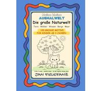 Meine kleine Ausmalwelt - Die große Naturwelt: 100 große Motive aus Natur und Tierwelt - Wälder, Wiesen, Berge und Meer | Ruhige Ausmalbilder für Kinder ab 3 Jahren