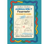 Meine kleine Ausmalwelt - Feuerwehr: Ruhiges Ausmalbuch für Kinder ab 3 Jahren Große Formen · viel Weißraum · ohne erklärenden Text