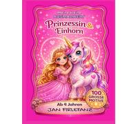 Meine kleine Ausmalwelt: Prinzessin & Einhorn - 100 große Motive für Kinder ab 4 Jahren: Liebevolles Malbuch für Mädchen - große, einfache Motive mit klaren Linien - Prinzessin & Einhorn