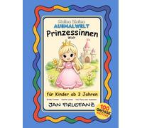 Meine kleine Ausmalwelt - Prinzessinnen: 100 große Motive für Kinder ab 3 Jahren Prinzessinnen · Tiere · Schlösser · Magie