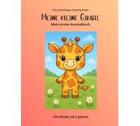 Meine kleine Giraffe: Mein erstes Ausmalbuch, ab 3 Jahren, 40 Giraffe - Bilder, perfekt als Geschenk (Coloring Books ab 3 Jahren)