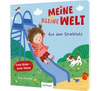 Meine kleine Welt: Auf dem Spielplatz: Sprachförderndes Pappbilderbuch ab 12 Monaten - erste Sätze zu Alltagsthemen