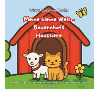 Meine kleine Welt - Bauernhof&Haustiere: 40 liebevoll gestaltete Motive für kreative Künstler&Künstlerinnen ab 2 Jahren. (Meine kleine Welt - Malbuchreihe für Kinder ab 2 Jahren)