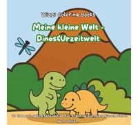 Meine kleine Welt - Dinos&Urzeitwelt: 40 liebevoll gestaltete Motive für kreative Künstler&Künstlerinnen ab 2 Jahren. (Meine kleine Welt - Malbuchreihe für Kinder ab 2 Jahren)