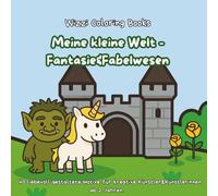 Meine kleine Welt - Fantasie&Fabelwesen: 40 liebevoll gestaltete Motive für kreative Künstler&Künstlerinnen ab 2 Jahren. (Meine kleine Welt - Malbuchreihe für Kinder ab 2 Jahren)