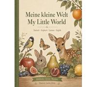 Meine kleine Welt - My Little World: Entdecken Lernen Wachsen / Discover - Learn - Grow - Deutsch Englisch / Englisch German