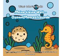 Meine kleine Welt - Ozean&Meeresfreunde: 40 liebevoll gestaltete Motive für kreative Künstler&Künstlerinnen ab 2 Jahren. (Meine kleine Welt - Malbuchreihe für Kinder ab 2 Jahren)