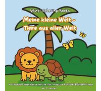 Meine kleine Welt - Tiere aus aller Welt: 40 liebevoll gestaltete Motive für kreative Künstler&Künstlerinnen ab 2 Jahren. (Meine kleine Welt - Malbuchreihe für Kinder ab 2 Jahren)