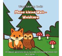 Meine kleine Welt - Waldtiere: 40 liebevoll gestaltete Motive für kreative Künstler&Künstlerinnen ab 2 Jahren. (Meine kleine Welt - Malbuchreihe für Kinder ab 2 Jahren)