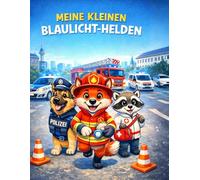 Meine kleinen Blaulicht-Helden: Malbuch für Kinder ab 5 Jahren - Polizei, Feuerwehr & Rettungsdienst