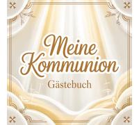 Meine Kommunion - Gästebuch: Album zur ersten heiligen Kommunion | Erinnerungsbuch & Fotoalbum