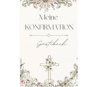 Meine Konfirmation - Gästebuch für Familie & Freunde | Wünsche und Erinnerungen zur Konfirmationsfeier: Konfirmations-Gästebuch mit Fragen zum ... Zeichnungen und persönliche Erinnerungen