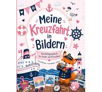 Meine Kreuzfahrt in Bildern - das Mitmach-Kreuzfahrt-Tagebuch für Kinder: 50 kreative Fotoaufgaben, Tagebuchseiten, Ausmalbilder und Rätsel - Beschäftigungsbuch für Kinder auf Kreuzfahrt