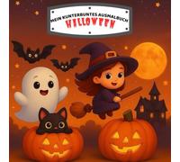 Meine kunterbunte Ausmalwelt - Halloween: Ein schaurig schönes Ausmalbuch für kleine Halloweenfans mit süßen und kinderfreundlichen Motiven ab 3 Jahren