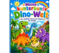 Meine kunterbunte Dino-Welt - Ein niedliches Dinosaurier-Malbuch für Kinder