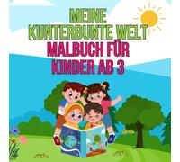 Meine kunterbunte Welt - Malbuch für Kinder ab 3Jahren: Tiere, Dinos, Fahrzeuge & mehr zum Ausmalen