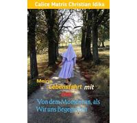 MEINE LEBENSFAHRT MIT „DIR“ VON DEM MOMENT AN, ALS WIR UNS BEGEGNETEN: Ein Memoir