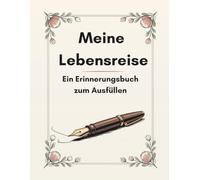 Meine Lebensreise | Über 100 Fragen zum Ausfüllen über das Leben | Biografie aufschreiben | Erinnerungen aufschreiben und weitergeben