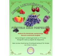 MEINE LIEBLINGSFRÜCHTE / FRUCTELE MELE PREFERATE: Zweisprachiges Kinderbuch Deutsch-Rumänisch mit 17 Früchten: Realistische Fotos und ... 3-5 Jahre. (Friendly Nature Learning Series)