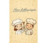 Meine Lieblingsrezepte │Rezeptbuch zum Ausfüllen für 132 Rezepte │ Familienrezepte sammeln & bewahren: Rezeptbuch zum Selberschreiben │ ... ordnen • Kochen & Backen dokumentieren