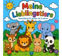 Meine Lieblingstiere: Ausmalbuch für Kinder ab 2 Jahren, niedliche Tiere und einfache Motive zum Ausmalen für Kindergarten und Vorschule